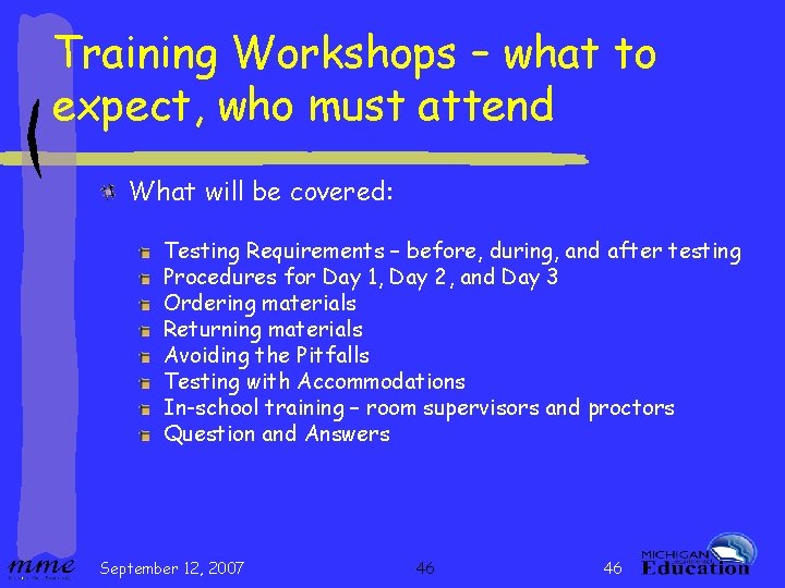 Training Workshops – what to expect, who must attend What will be covered: Testing