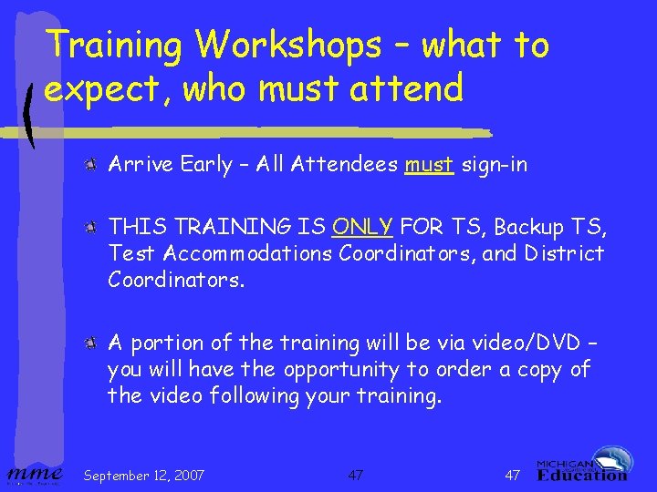 Training Workshops – what to expect, who must attend Arrive Early – All Attendees