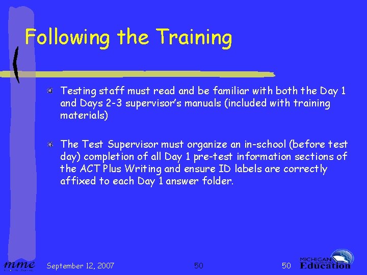 Following the Training Testing staff must read and be familiar with both the Day