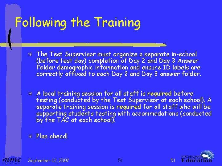 Following the Training The Test Supervisor must organize a separate in-school (before test day)