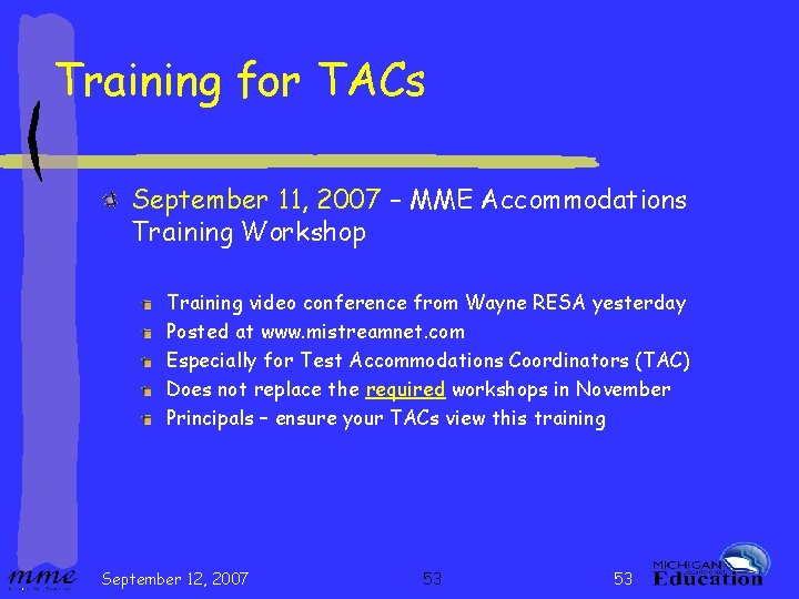 Training for TACs September 11, 2007 – MME Accommodations Training Workshop Training video conference