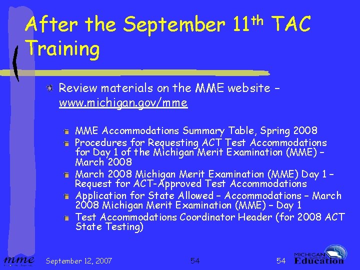 After the September 11 th TAC Training Review materials on the MME website –