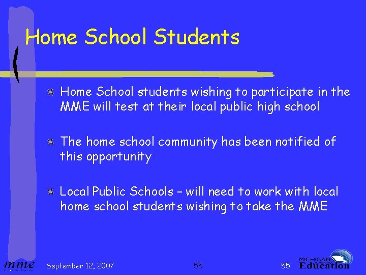 Home School Students Home School students wishing to participate in the MME will test