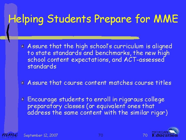 Helping Students Prepare for MME Assure that the high school’s curriculum is aligned to