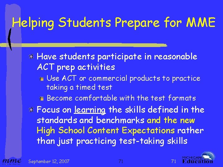 Helping Students Prepare for MME Have students participate in reasonable ACT prep activities Use