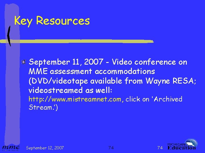 Key Resources September 11, 2007 - Video conference on MME assessment accommodations (DVD/videotape available