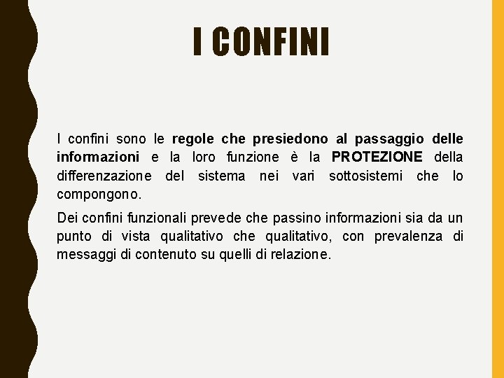 I CONFINI I confini sono le regole che presiedono al passaggio delle informazioni e