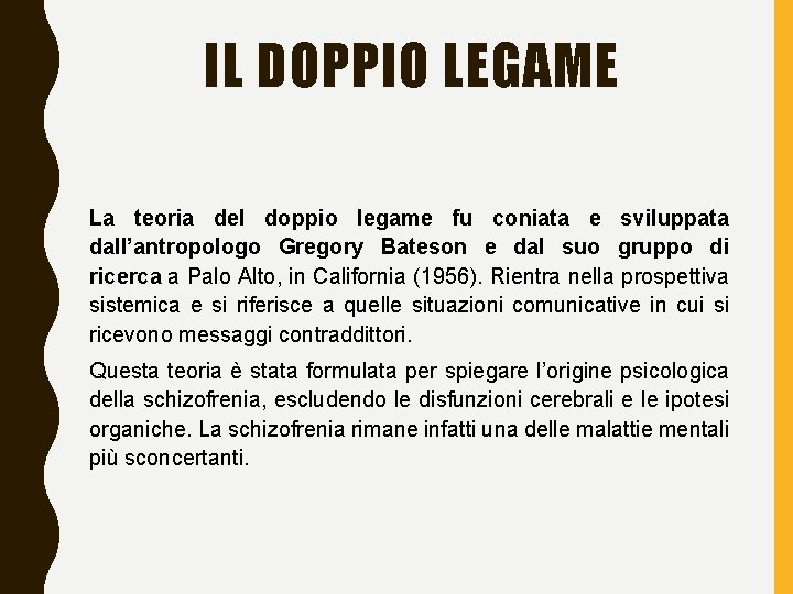 IL DOPPIO LEGAME La teoria del doppio legame fu coniata e sviluppata dall’antropologo Gregory