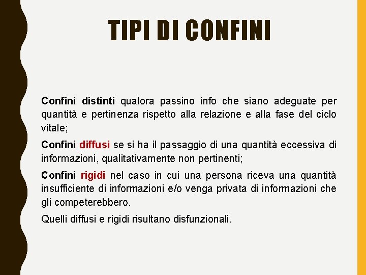 TIPI DI CONFINI Confini distinti qualora passino info che siano adeguate per quantità e