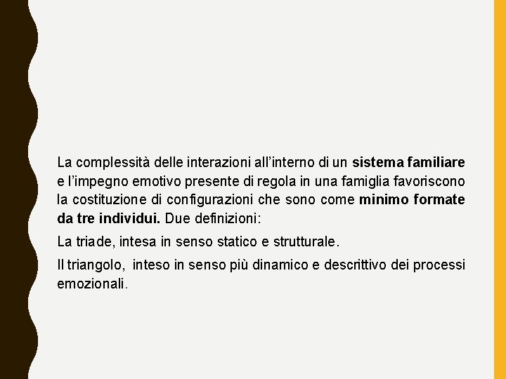 La complessità delle interazioni all’interno di un sistema familiare e l’impegno emotivo presente di