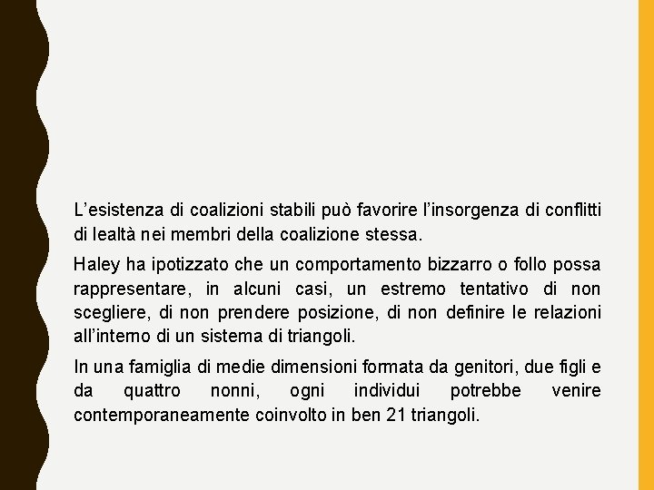 L’esistenza di coalizioni stabili può favorire l’insorgenza di conflitti di lealtà nei membri della