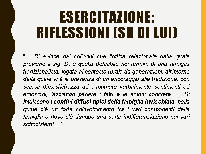 ESERCITAZIONE: RIFLESSIONI (SU DI LUI) “… Si evince dai colloqui che l’ottica relazionale dalla