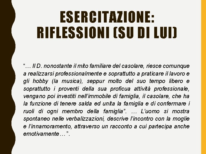 ESERCITAZIONE: RIFLESSIONI (SU DI LUI) “… Il D. nonostante il mito familiare del casolare,