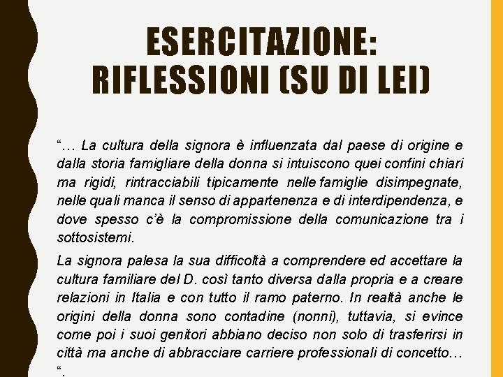 ESERCITAZIONE: RIFLESSIONI (SU DI LEI) “… La cultura della signora è influenzata dal paese