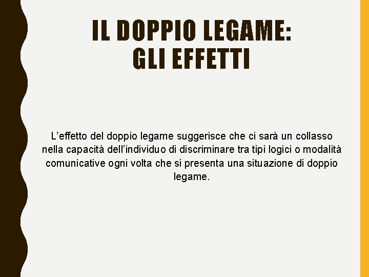 IL DOPPIO LEGAME: GLI EFFETTI L’effetto del doppio legame suggerisce che ci sarà un