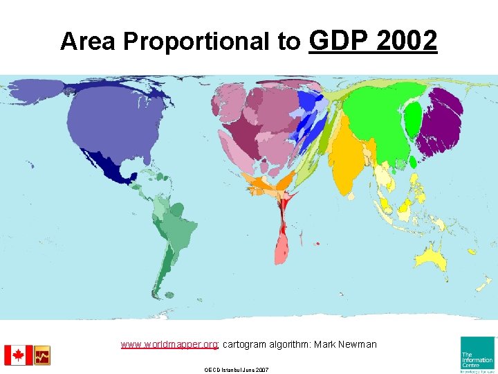 Area Proportional to GDP 2002 www. worldmapper. org; cartogram algorithm: Mark Newman OECD Istanbul