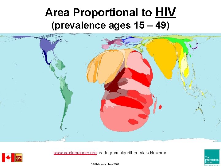 Area Proportional to HIV (prevalence ages 15 – 49) www. worldmapper. org; cartogram algorithm: