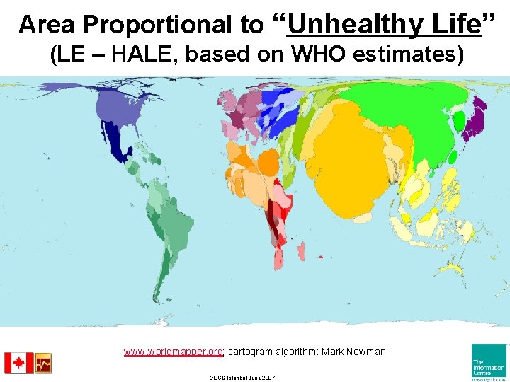 Area Proportional to “Unhealthy Life” (LE – HALE, based on WHO estimates) www. worldmapper.