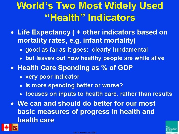 World’s Two Most Widely Used “Health” Indicators · Life Expectancy ( + other indicators