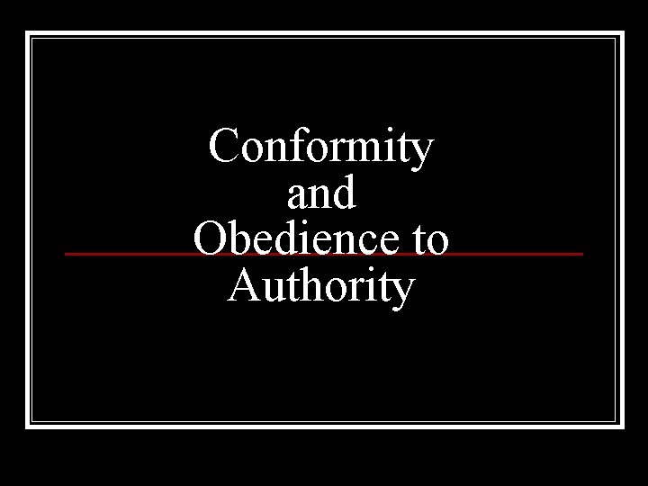 Conformity and Obedience to Authority 