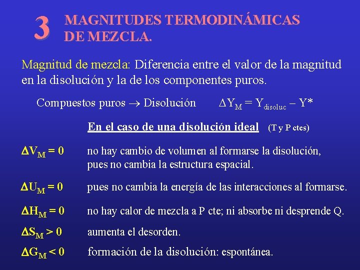 3 MAGNITUDES TERMODINÁMICAS DE MEZCLA. Magnitud de mezcla: Diferencia entre el valor de la