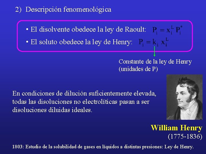 2) Descripción fenomenológica • El disolvente obedece la ley de Raoult: • El soluto