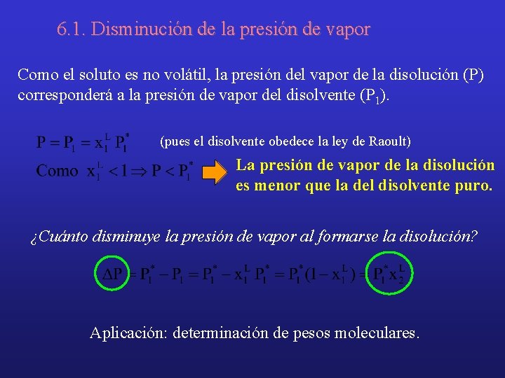 6. 1. Disminución de la presión de vapor Como el soluto es no volátil,