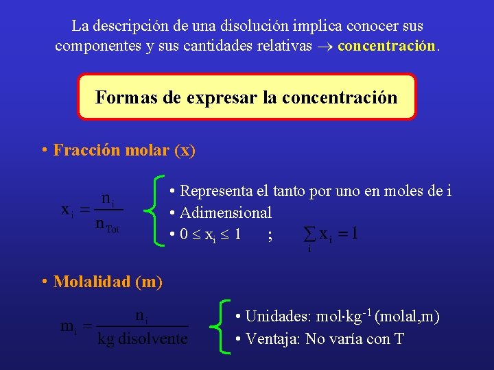 La descripción de una disolución implica conocer sus componentes y sus cantidades relativas ®