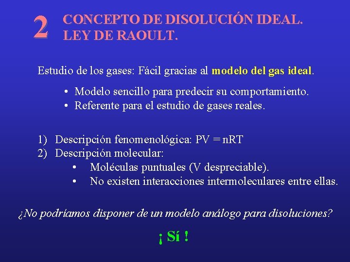 2 CONCEPTO DE DISOLUCIÓN IDEAL. LEY DE RAOULT. Estudio de los gases: Fácil gracias