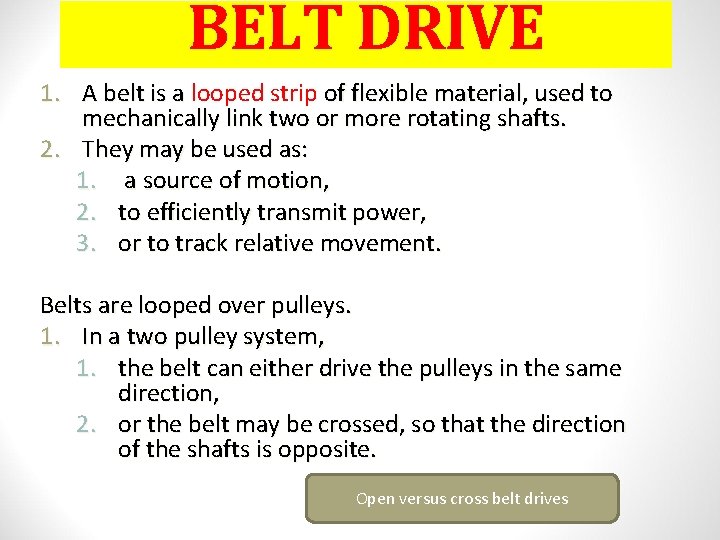 BELT DRIVE 1. A belt is a looped strip of flexible material, used to