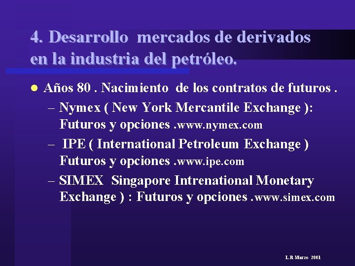 4. Desarrollo mercados de derivados en la industria del petróleo. l Años 80. Nacimiento