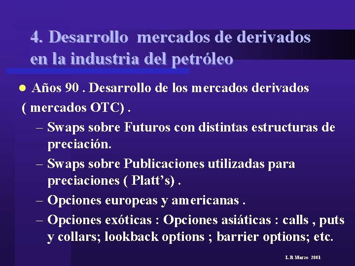 4. Desarrollo mercados de derivados en la industria del petróleo Años 90. Desarrollo de
