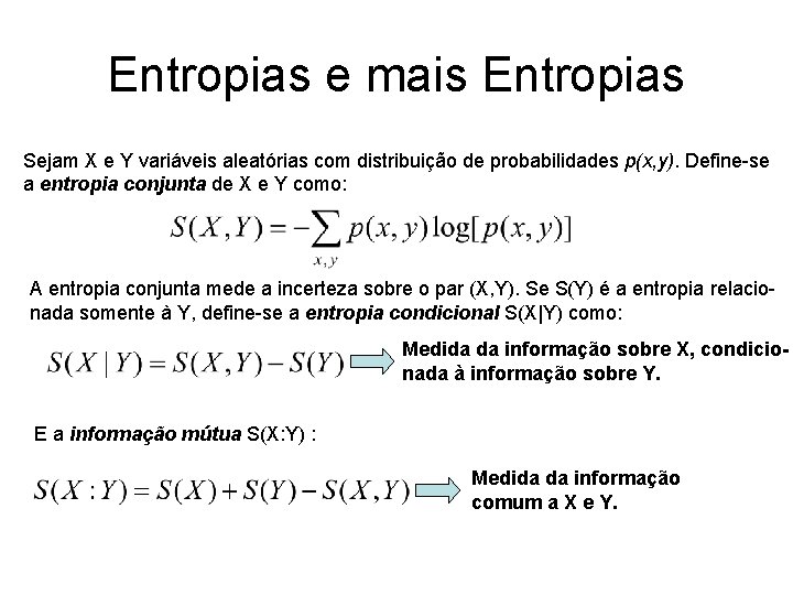 Entropias e mais Entropias Sejam X e Y variáveis aleatórias com distribuição de probabilidades