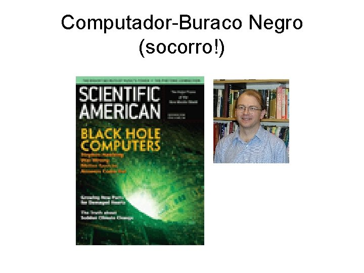 Computador-Buraco Negro (socorro!) 