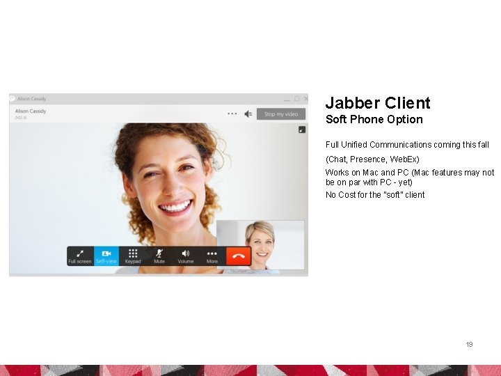 Jabber Client Soft Phone Option Full Unified Communications coming this fall (Chat, Presence, Web.
