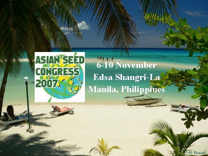 6 -10 November Edsa Shangri-La Manila, Philippines 