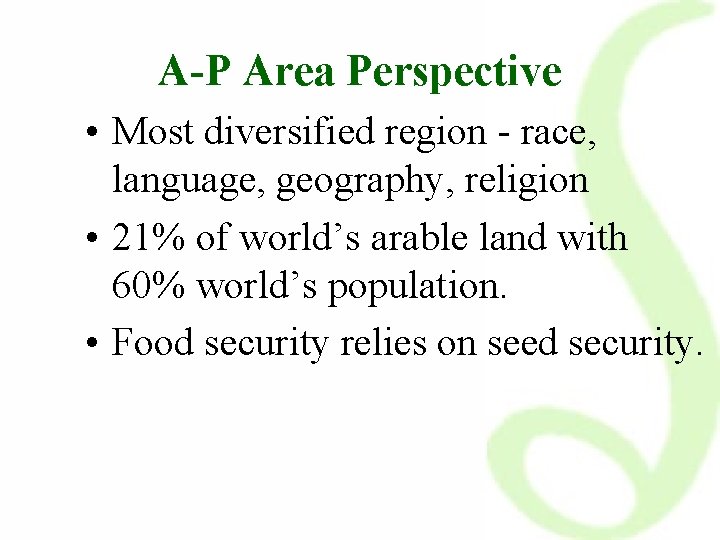 A-P Area Perspective • Most diversified region - race, language, geography, religion • 21%