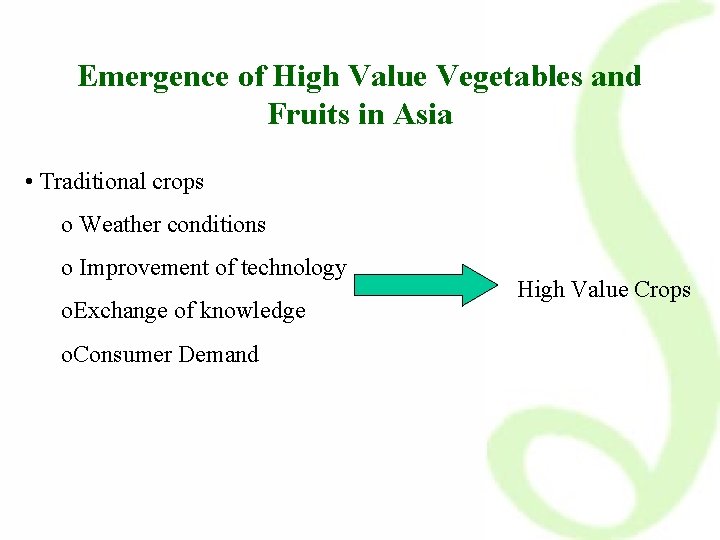 Emergence of High Value Vegetables and Fruits in Asia • Traditional crops o Weather
