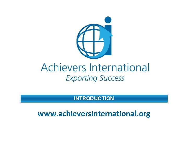 INTRODUCTION www. achieversinternational. org 