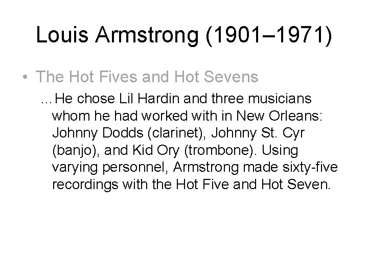 Louis Armstrong (1901– 1971) • The Hot Fives and Hot Sevens …He chose Lil