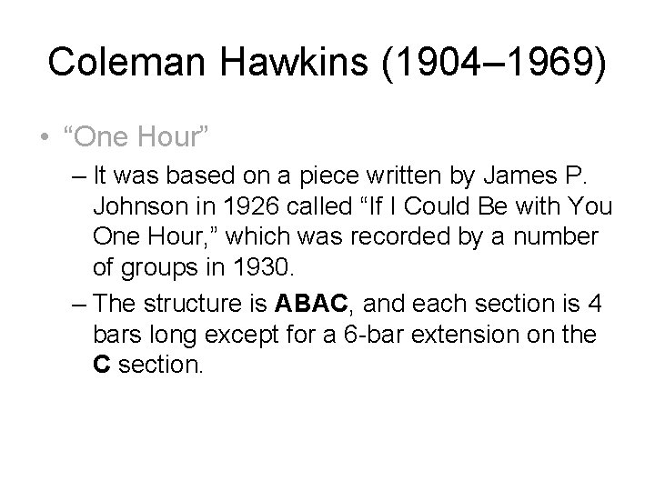 Coleman Hawkins (1904– 1969) • “One Hour” – It was based on a piece