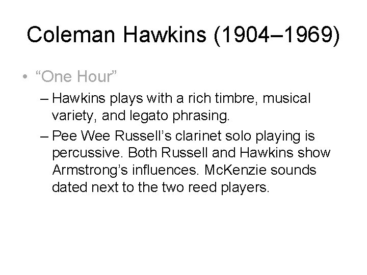 Coleman Hawkins (1904– 1969) • “One Hour” – Hawkins plays with a rich timbre,