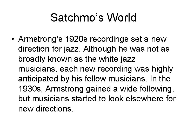 Satchmo’s World • Armstrong’s 1920 s recordings set a new direction for jazz. Although