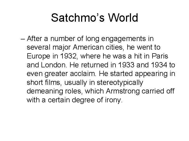 Satchmo’s World – After a number of long engagements in several major American cities,