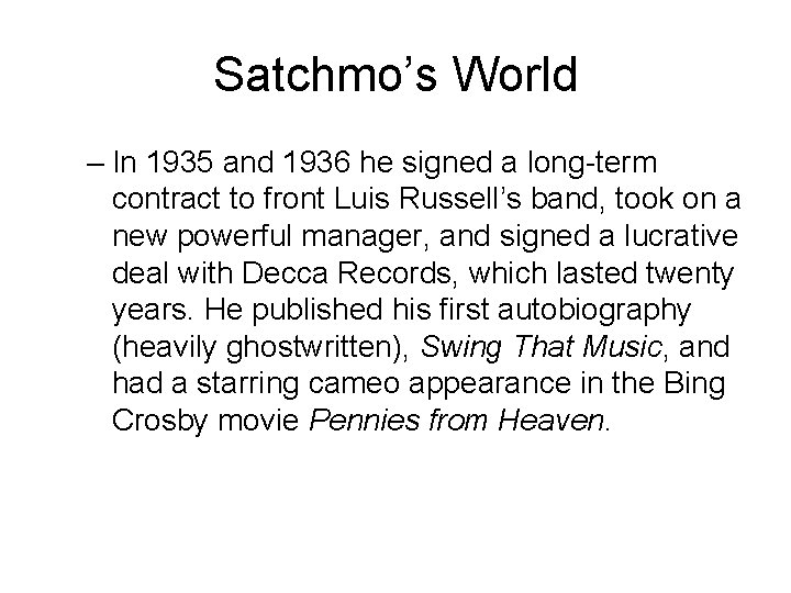 Satchmo’s World – In 1935 and 1936 he signed a long-term contract to front