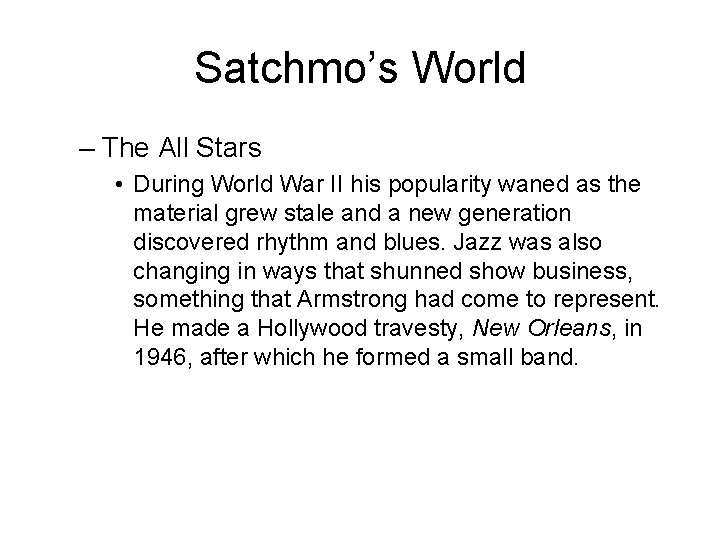 Satchmo’s World – The All Stars • During World War II his popularity waned