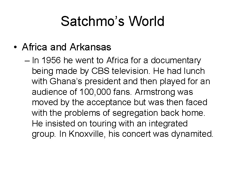 Satchmo’s World • Africa and Arkansas – In 1956 he went to Africa for