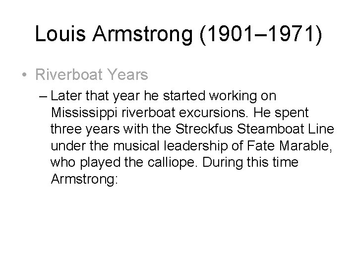 Louis Armstrong (1901– 1971) • Riverboat Years – Later that year he started working