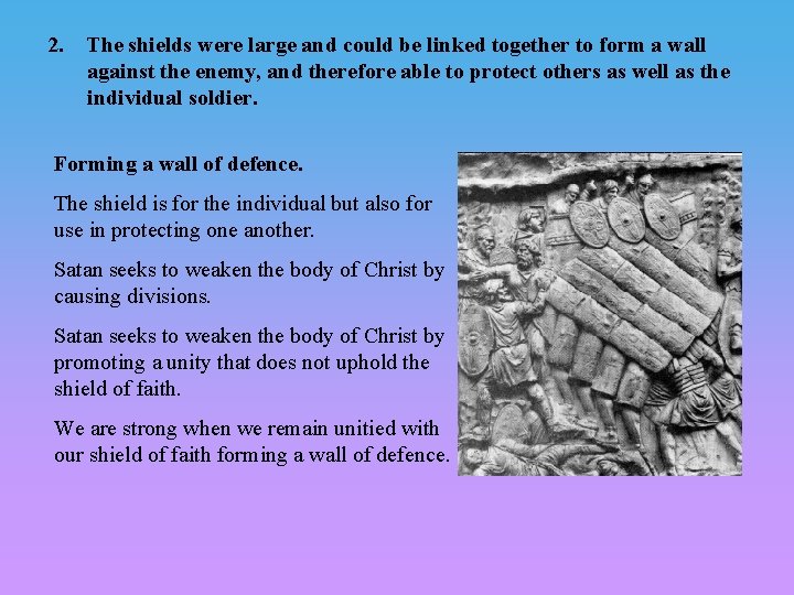 2. The shields were large and could be linked together to form a wall
