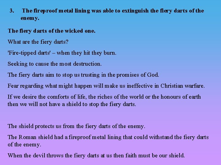 3. The fireproof metal lining was able to extinguish the fiery darts of the